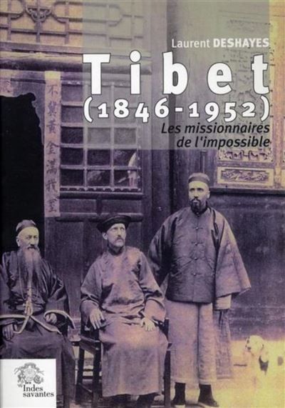 Tibet, 1846-1952 Les missionnaires de l'impossible