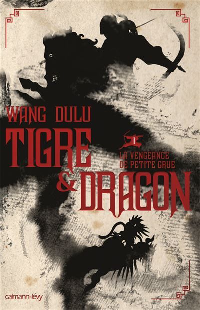 Tigre et dragon, t1 : La vengeance de petite grue Tome 1  La vengeance de Petite Grue