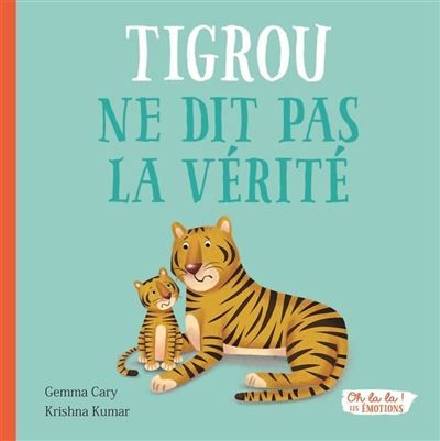 Tigrou ne dit pas la verite - oh la la ! les emotions