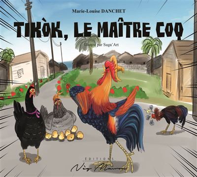 Couverture de Tikòk, le maitre coq / tikòk, majò savann Edition bilingue Français et Créole Guadeloupe par Marie-Louise…