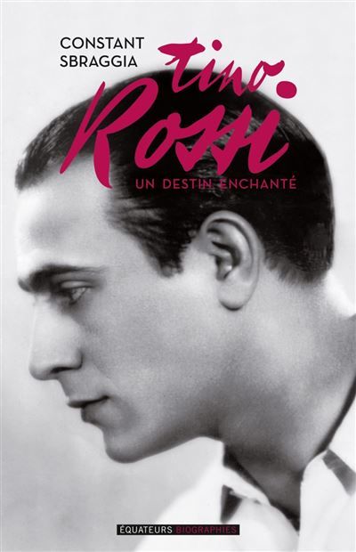 Tino Rossi un destin enchanté