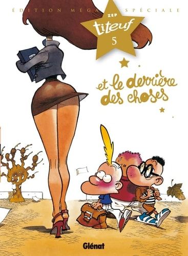 Titeuf - Spécial Titeuf Le Film - Tome 05 Et Le Derrière Des Choses