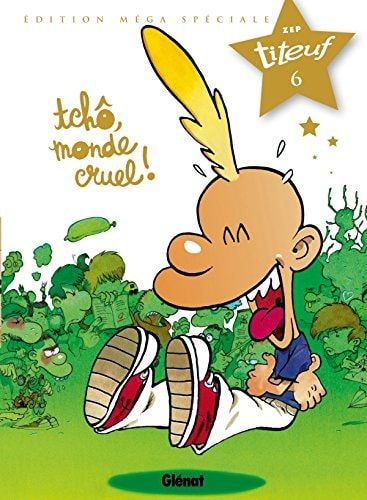 Titeuf - Spécial Titeuf Le Film - Tome 06 Tchô, Monde Cruel