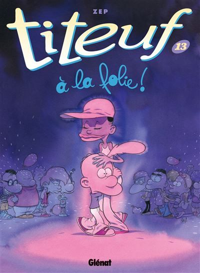 Titeuf - Tome 13 A la folie