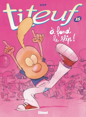 Titeuf - Tome 15 À fond le slip !