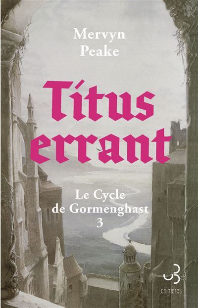 Titus errant Le Cycle de Gormenghast