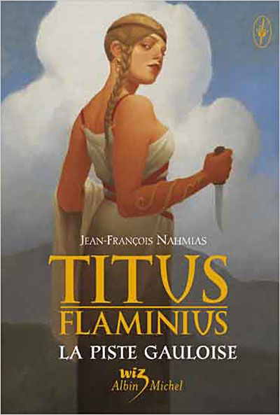 Titus Flaminius - tome 4 La Piste gauloise
