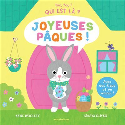 Toc, toc ! Qui est là ? - Joyeuses Pâques ! Avec des flaps et un miroir en fin d'ouvrage