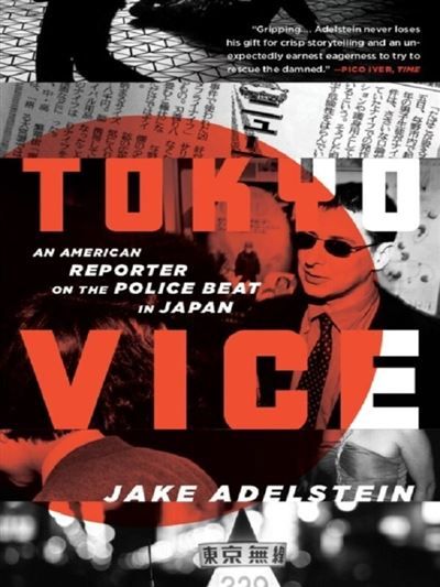 Tokyo vice An American reporter on the police beat in Japan
