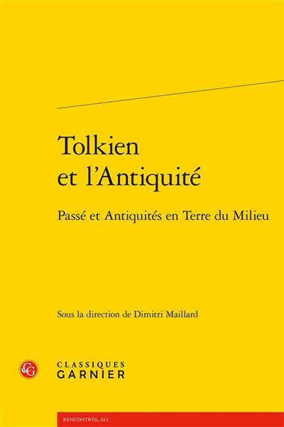 Tolkien et l'Antiquité Passé et Antiquités en Terre du Milieu