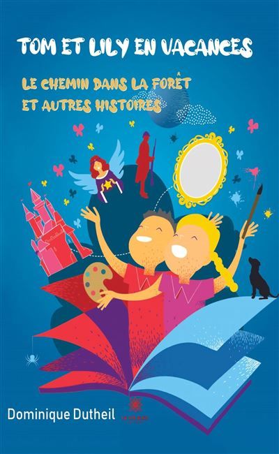 Tom et Lily en vacances Le chemin dans la forêt et autres histoires