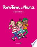 Tom-Tom et Nana - T32 - Subliiiimes !