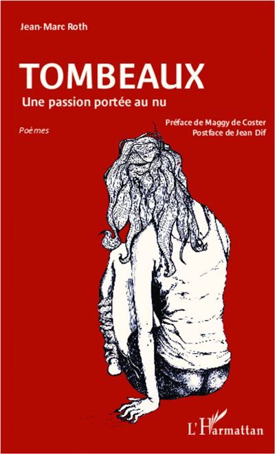 Tombeaux Une passion portée au nu - Poèmes