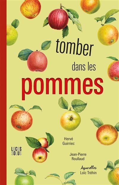Tomber dans les pommes 50 variétés du plus culturel de nos fruits domestiques