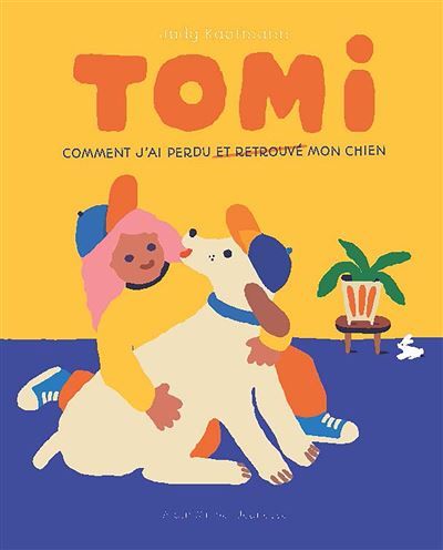 Tomi - Comment j'ai perdu et retrouvé mon chien