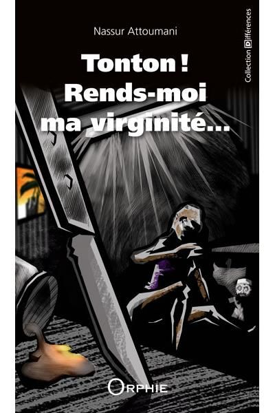 Tonton! Rends-moi ma virginité...