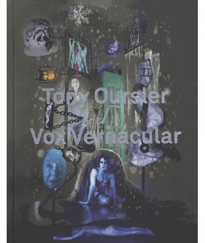 Tony Oursler / Vox Vernacular - Une anthologie