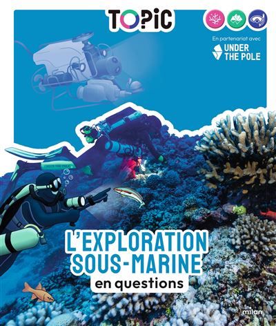 TOPIC - L'exploration sous-marine en questions - Dès 7 ans En questions