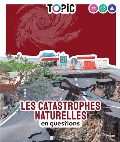 TOPIC - Les catastrophes naturelles en questions - Dès 7 ans En questions