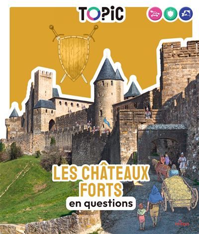 TOPIC - Les châteaux forts en questions - Dès 7 ans