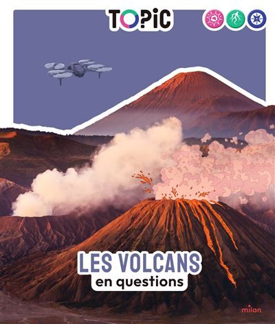 TOPIC - Les volcans en questions - Dès 7 ans En questions