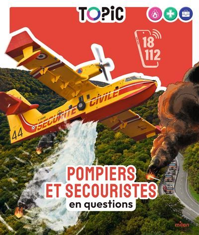 TOPIC - Pompiers et secouristes en questions - Dès 7 ans