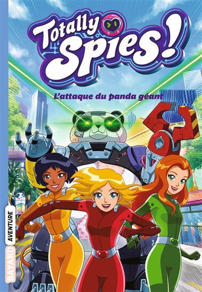 Totally Spies, Tome 01 L'attaque du panda géant