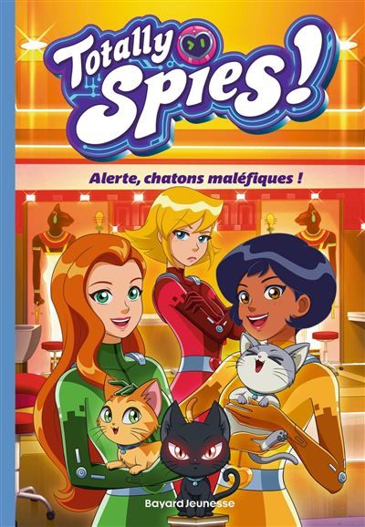 Totally Spies, Tome 06 Alerte, chatons maléfiques !