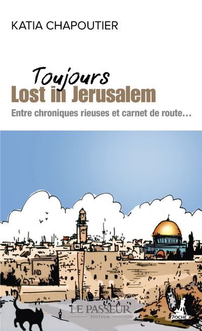 Toujours Lost in Jérusalem Entre chroniques rieuses et carnet de route...