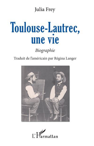 Toulouse-Lautrec, une vie Biographie