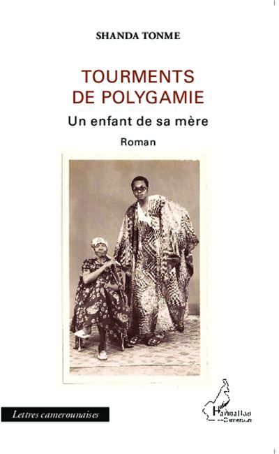 Tourments de polygamie Un enfant de sa mère Roman - Roman
