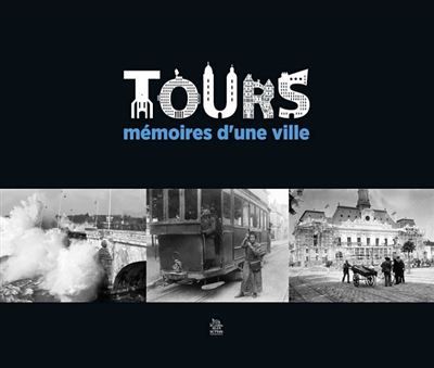 Tours - Mémoires d'une ville