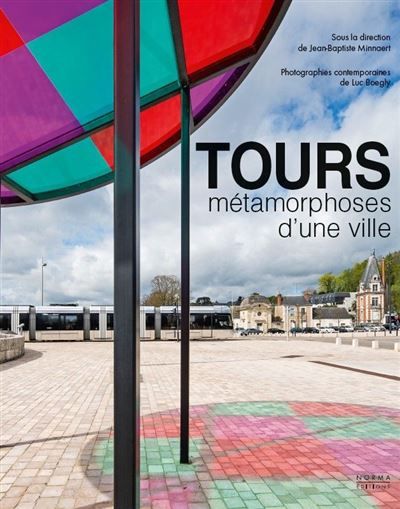 Tours Metamorphoses d'une Ville