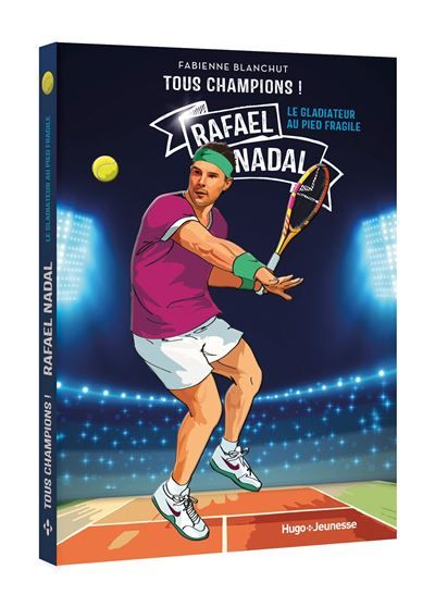 Tous champions ! Rafaël Nadal Le gladiateur au pied fragile
