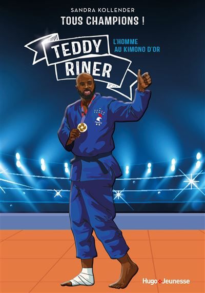 Tous champions ! Teddy Riner L'homme au kimono d'or