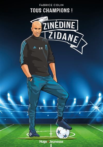 Tous champions ! Zinedine Zidane À jamais le premier