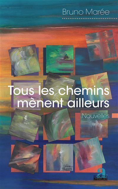 Tous les chemins mènent ailleurs Nouvelles