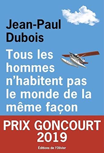 Tous les hommes n'habitent pas le monde de la meme facon - Prix Goncourt 2019 (French Edition)