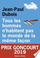 Tous les hommes n'habitent pas le monde de la même façon - Prix Goncourt 2019