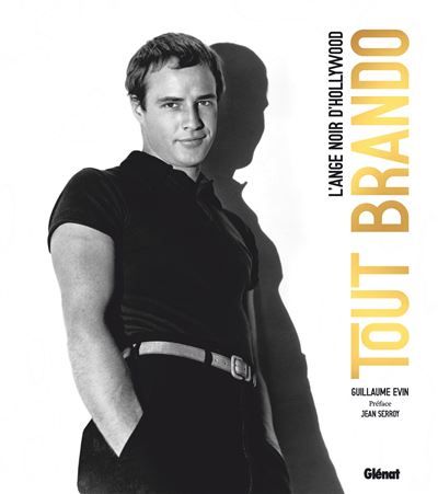 Tout Brando L'ange noir d'Hollywood
