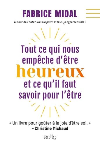 Tout ce qui nous empêche d’être heureux et ce qu’il faut savoir pour l’être