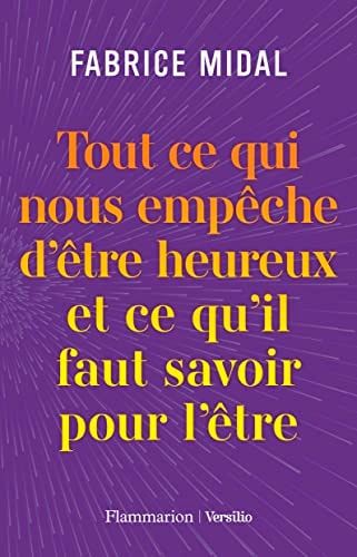 Tout ce qui nous empêche d’être heureux et ce qu’il faut savoir pour l’être