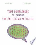 Tout comprendre (ou presque) sur l'intelligence artificielle
