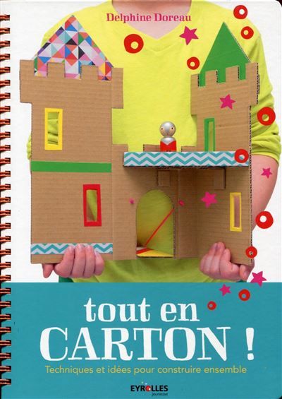 Tout en carton ! Techniques et  idées pour construire ensemble.
