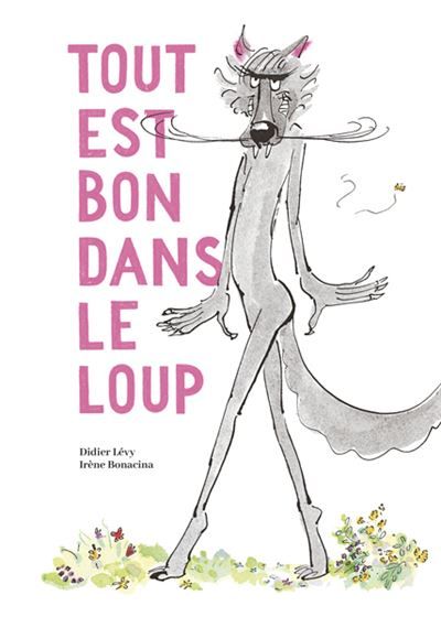 Tout est bon dans le loup - Irène Bonacina