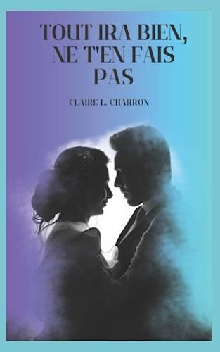 Tout Ira Bien, Ne T'en Fais Pas