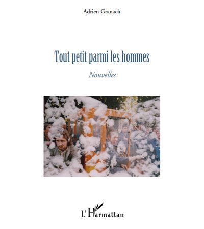 Tout petit parmi les hommes Nouvelles