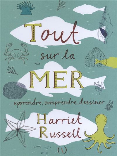 Tout sur la mer Apprendre, comprendre, dessiner