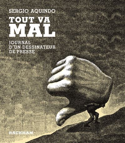 Tout va mal Journal d'un dessinateur de presse
