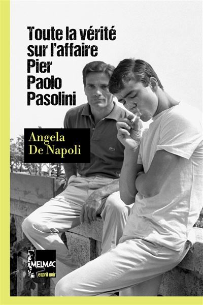 Toute la vérité sur l'affaire Pier Paolo Pasolini